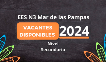 ESCUELA SECUNDARIA N 3 MAR DE LAS PAMPAS: VACANTES DISPONIBLES PARA EL CICLO LECTIVO 2024