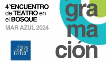 LLEGA EL 4 ENCUENTRO DE TEATRO EN EL BOSQUE DE MAR AZUL 2024